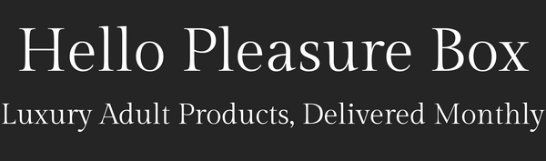 Hello Pleasure Box | Luxury Adult Products Delivered Monthly
